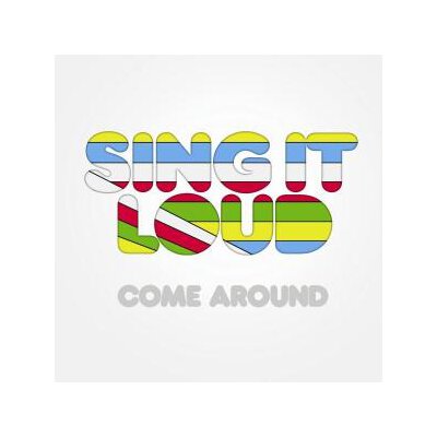 SING IT LOUD - COME AROUND - CD
