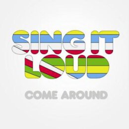 SING IT LOUD - COME AROUND - CD