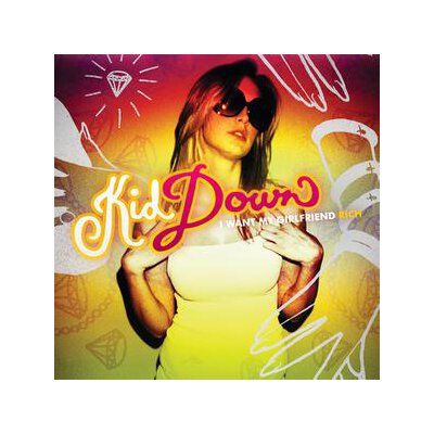 KID DOWN - I WANT MY GIRLFRIEND RICH - CD