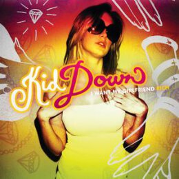 KID DOWN - I WANT MY GIRLFRIEND RICH - CD