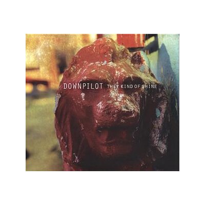 DOWNPILOT - THEY KIND OF SHINE - CD