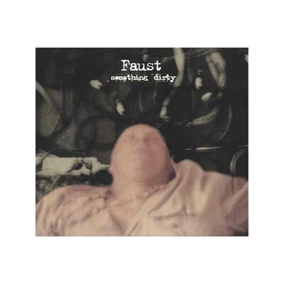 FAUST - SOMETHING DIRTY - CD