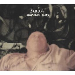 FAUST - SOMETHING DIRTY - CD