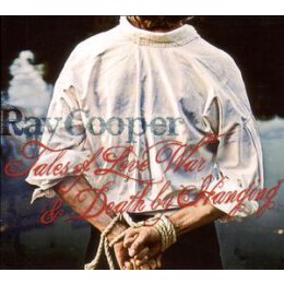 COOPER, RAY - TALES OF LOVE WAR & DEATH BY HANGING - CD