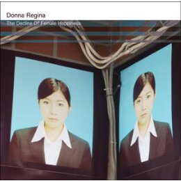 DONNA REGINA - THE DECLINE OF FEMALE HAPPINESS - CD