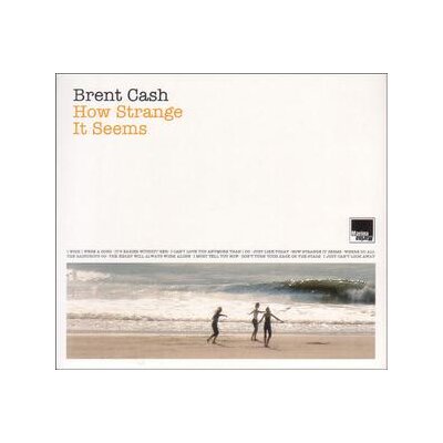 CASH, BRENT - HOW STRANGE IT SEEMS - CD