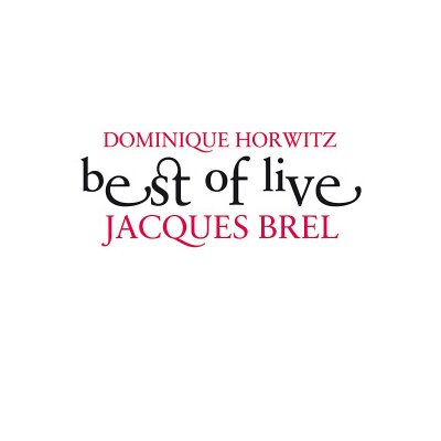 HORWITZ, DOMINIQUE - BEST OF LIVE-JACQUES BREL - CD
