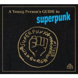 SUPERPUNK - A YOUNG PERSONS GUIDE TO SUPERPUNK (REISSUE)...