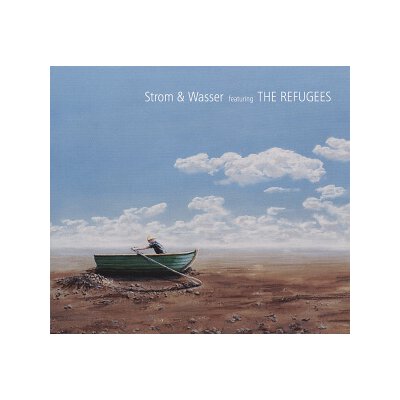 STROM & WASSER/REFUGEES, THE - STROM & WASSER FEATURING THE REFUGEES - CD