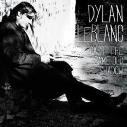 LEBLANC, DYLAN - CAST THE SAME OLD SHADOW - CD