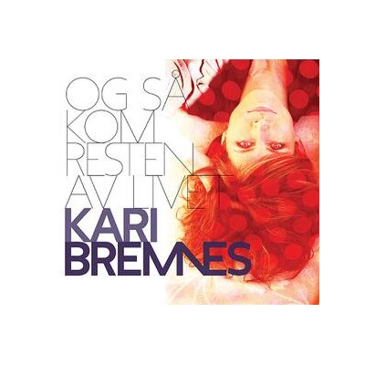 BREMNES, KARI - OG SA KOM RESTEN AV LIVET - CD