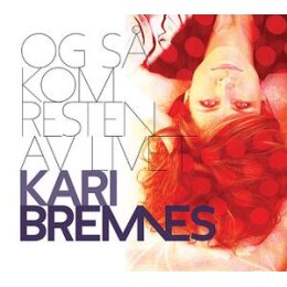 BREMNES, KARI - OG SA KOM RESTEN AV LIVET - CD