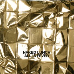 NAKED LUNCH - ALL IS FEVER - CD