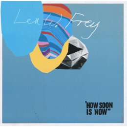 FREY, LEA W. - HOW SOON IS NOW? - CD