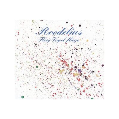 ROEDELIUS - FLIEG VOGEL FLIEGE - CD