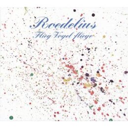 ROEDELIUS - FLIEG VOGEL FLIEGE - CD