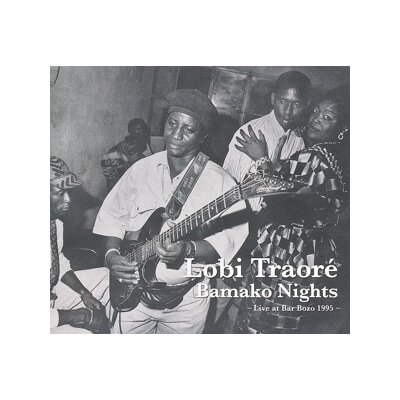 TRAORE, LOBI - BAMAKO NIGHTS:LIVE AT BAR BOZO 1995 - CD