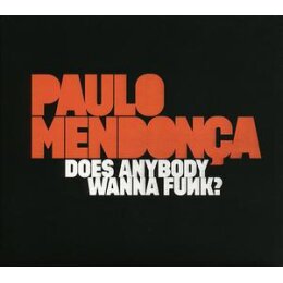 MENDONCA, PAULO - DOES ANYBODY WANNA FUNK? - CD
