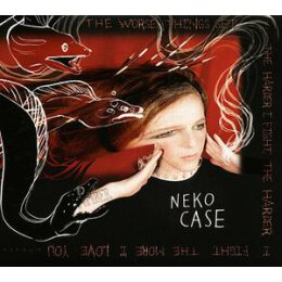 CASE, NEKO - THE WORSE THINGS GET, THE HARDER I FIGHT,...