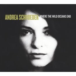 SCHROEDER, ANDREA - WHERE THE WILD OCEANS END - CD