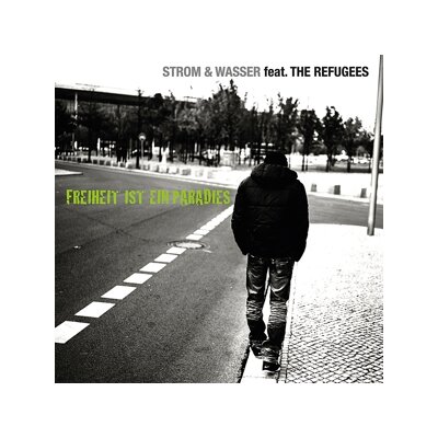 STROM & WASSER/REFUGEES, THE - FREIHEIT IST EIN PARADIES - CD