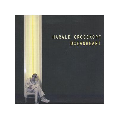 GROSSKOPF, HARALD - OCEANHEART - LP