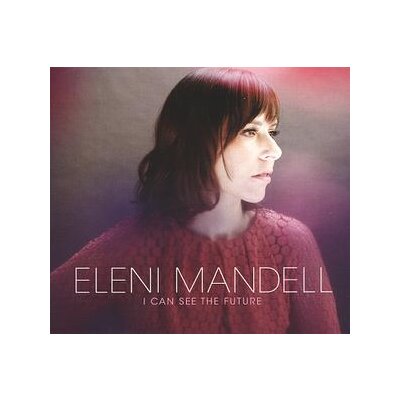 MANDELL, ELENI - I CAN SEE THE FUTURE - CD