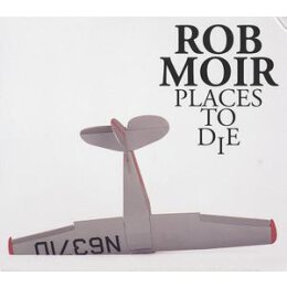 MOIR, ROB - PLACES TO DIE - CD