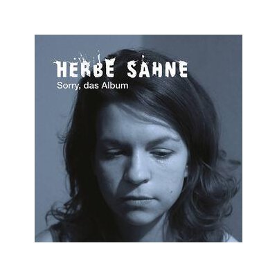 HERBE SAHNE - SORRY, DAS ALBUM - CD