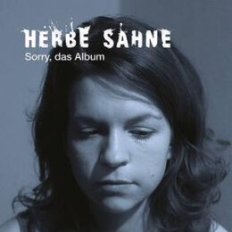 HERBE SAHNE - SORRY, DAS ALBUM - CD