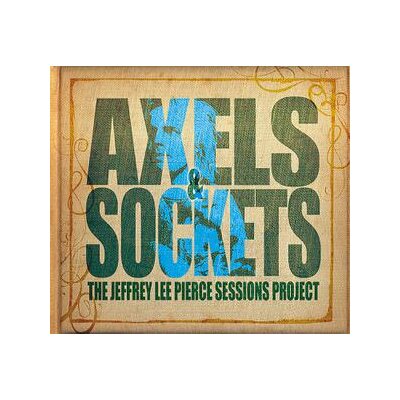 PIERCE, JEFFREY LEE SESSIONS PROJECT, THE/VARIOUS - AXELS & SOCKETS - CD
