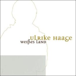 HAAGE, ULRIKE - WEIßES LAND - CD