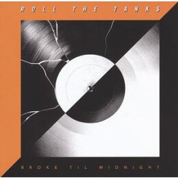 ROLL THE TANKS - BROKE TIL MIDNIGHT - CD
