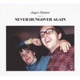 JOYCE MANOR - NEVER HUNGOVER AGAIN - CD