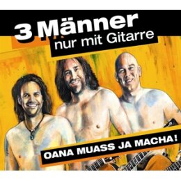 3 MÄNNER NUR MIT GITARRE - OANA MUASS JA MACHA! - CD
