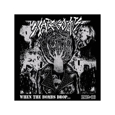 SCAPEGOATS - WHEN THE BOMBS DROP... 1982-86 (DIGIPAC) - CD