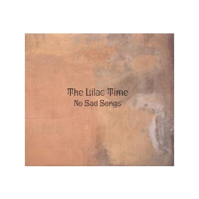LILAC TIME - NO SAD SONGS - CD