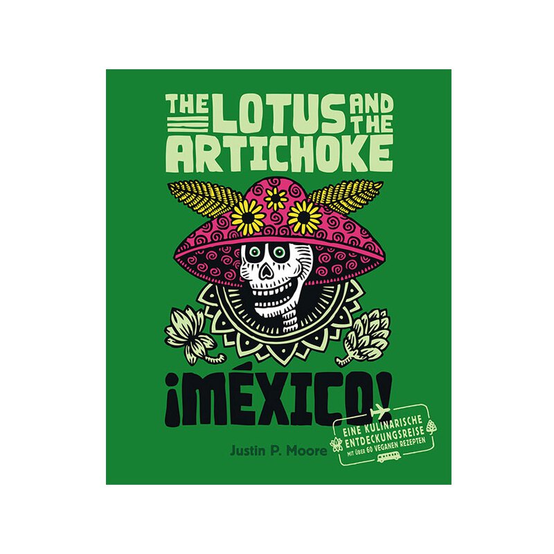 Justin P. Moore: The Lotus And The Artichoke (Mexico) -...