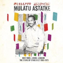 ASTATKE, MULATU - NEW YORK-ADDIS-LONDON:ETHIO JAZZ...