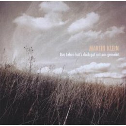 KLEIN, MARTIN - DAS LEBEN HATS DOCH GUT MIT UNS GEMEINT - CD