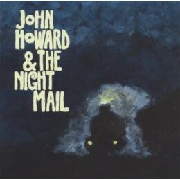 HOWARD, JOHN & THE NIGHT MAIL - JOHN HOWARD & THE...