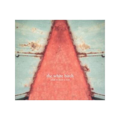 WHITE BIRCH, THE - STAR IS JUST A SUN(REMASTERED) - CD