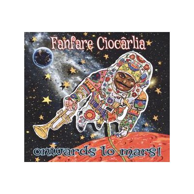 FANFARE CIOCARLIA - ONWARDS TO MARS! - CD