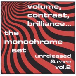 MONOCHROME SET, THE - VOLUME, CONTRAST, BRILLIANCE:VOL. 2...