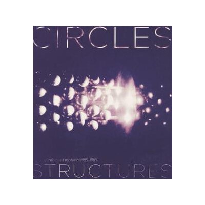 CIRCLES - STRUCTURES-UNRELEASED MATERIAL 1985-1989 - LP
