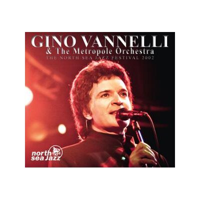 VANNELLI, GINO & METROPOLE ORCHESTRA, THE - THE NORTH SEA JAZZ FESTIVAL 2002 - CD