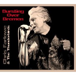 CHRIS FARLOWE & THE THUNDERBIRDS - BURSTING OVER...