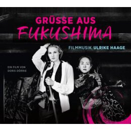 OST/HAAGE, ULRIKE - GRÜSSE AUS FUKUSHIMA - CD