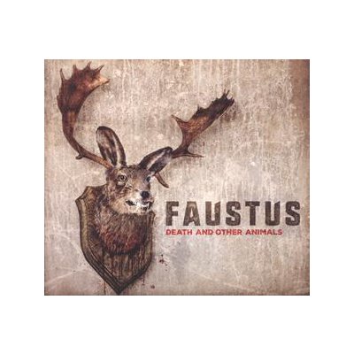 FAUSTUS - DEATH AND OTHER ANIMALS - CD