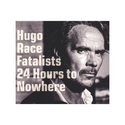 RACE, HUGO & FATALISTS - 24 HOURS TO NOWHERE - CD